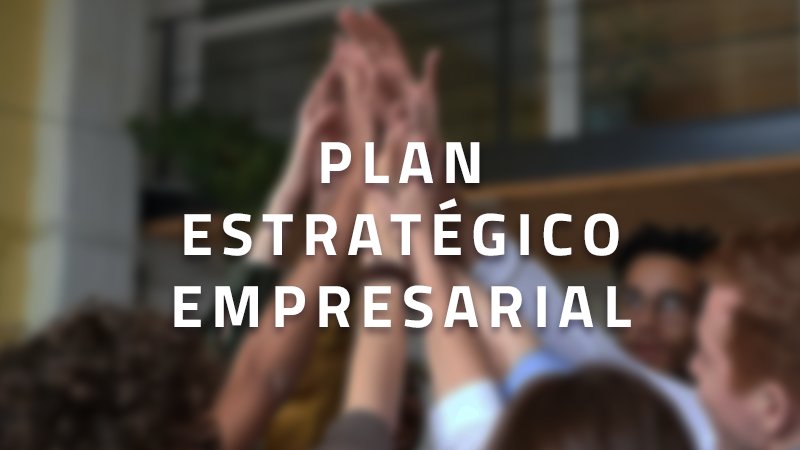 Plan estratégico empresarial