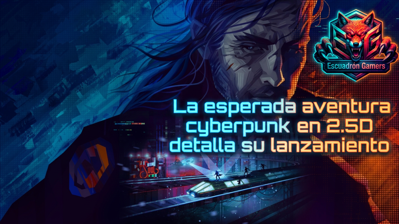 La esperada aventura cyberpunk en 2.5D detalla su lanzamiento