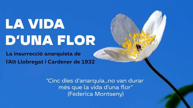 La vida d'una flor. La insurrecció anarquista de l'Alt Llobregat i Cardener en 1932
