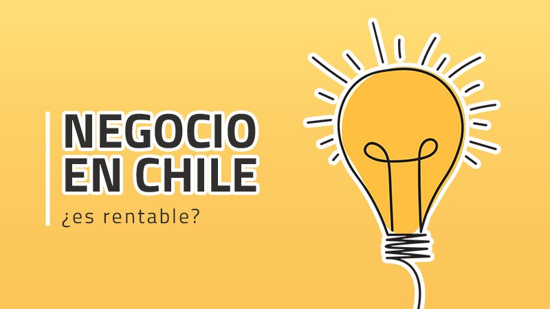 Un negocio en Chile rentable