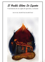 El pueblo gitano en Espa&ntilde;a. Seis siglos de represi&oacute;n y exclusi&oacute;n