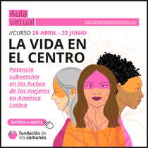 Potencia subversiva en las luchas de las mujeres en Am&eacute;rica Latina