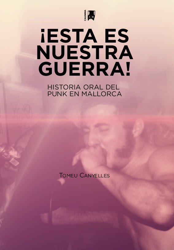 ¡Esta es nuestra guerra! Historia oral del punk en Mallorca (Reimpressió!)