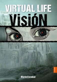 uvyXRiM - Vision (Virtual Life 1) - Mario Escobar (ePUB-PDF-MOBI) - Descargas en general