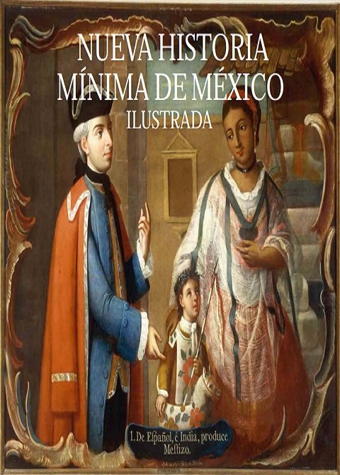 Nueva Historia Mínima de México Ilustrada - Pablo Escalante (PDF) [VS]