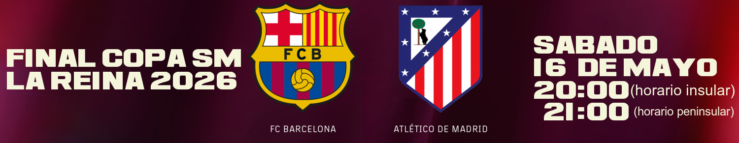 FINAL COPA SM LA REINA 2026  S�bado, 16  de mayo / 20:00