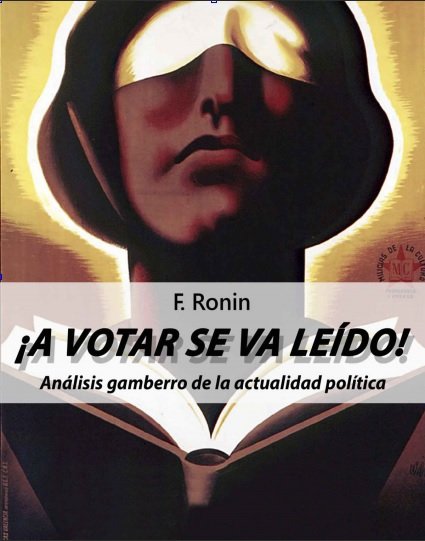 ¡A votar se va leído!: Análisis gamberro de la actualidad política - F. Ronin (Multiformato) [VS]