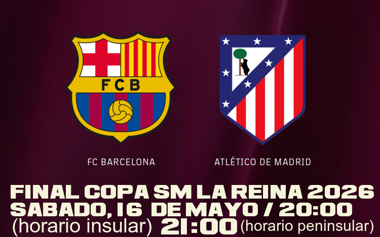 FINAL COPA SM LA REINA 2026  S�bado, 16  de mayo / 20:00