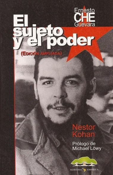Ernesto Che Guevara: el sujeto y el poder - Néstor Kohan (Multiformato) [VS]